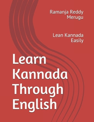 Learn Kannada Through English: Lean Kannada Easily by Merugu, Ramanja Reddy