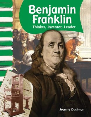 Benjamin Franklin: Thinker, Inventor, Leader by Dustman, Jeanne Cummings