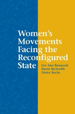 Women's Movements Facing the Reconfigured State by Banaszak, Lee Ann