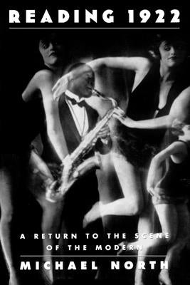 Reading 1922: A Return to the Scene of the Modern by North, Michael