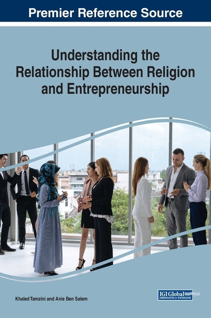 Understanding the Relationship Between Religion and Entrepreneurship by Tamzini, Khaled