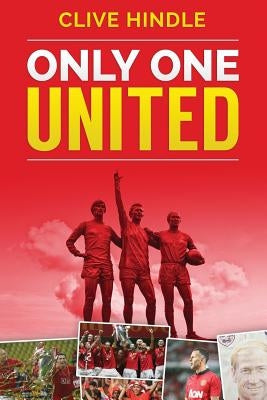Only One United - A Personal History of Manchester United by Hindle, Clive