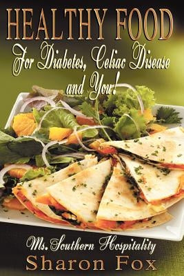 HEALTHY FOOD for Diabetes, Celiac Disease, and You! by Fox, Sharon