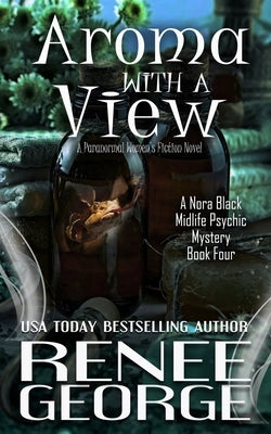 Aroma With A View: A Paranormal Women's Fiction Novel by George, Renee