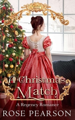 A Christmas Match: A Regency Romance by Pearson, Rose