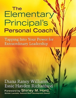 The Elementary Principal's Personal Coach: Tapping Into Your Power for Extraordinary Leadership by Williams, Diana R.