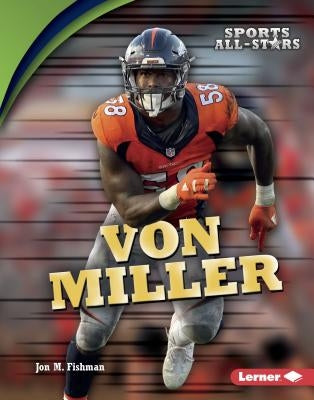 Von Miller by Fishman, Jon M.