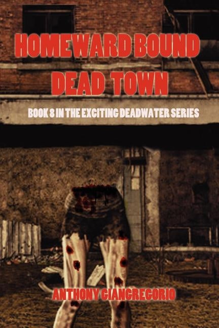 Dead Town/Homeward Bound (Deadwater Series Book 8) by Giangregorio, Anthony