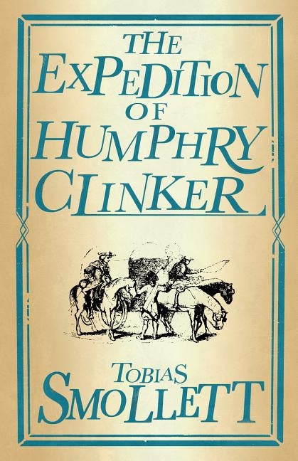 The Expedition of Humphry Clinker by Smollett, Tobias