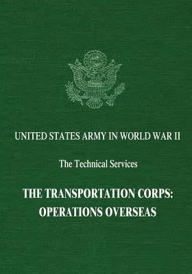 The Transportation Corps: Operations Overseas by Larson, Harold