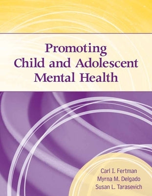 Promoting Child & Adolescent Mental Health by Fertman, Carl I.