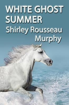 White Ghost Summer by Murphy, Shirley Rousseau