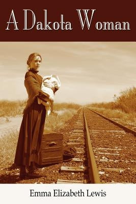 A Dakota Woman by Lewis, Emma Elizabeth