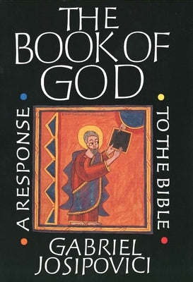 The Book of God: A Response to the Bible by Josipovici, Gabriel