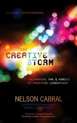 The Creative Storm: Unleashing The 9 Forces Of Creative Leadership by Cabral, Nelson