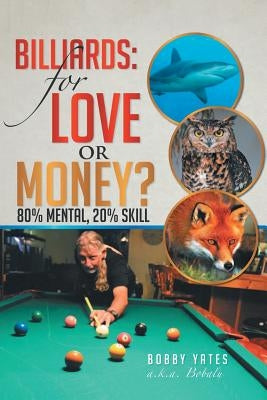 Billiards: For Love or Money?: 80% Mental, 20% Skill by Yates, Bobby