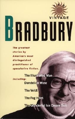 The Vintage Bradbury: The Greatest Stories by America's Most Distinguished Practioner of Speculative Fiction by Bradbury, Ray D.