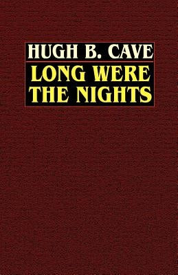Long Were the Nights: The Saga of PT Squadron X in the Solomons by Cave, Hugh B.