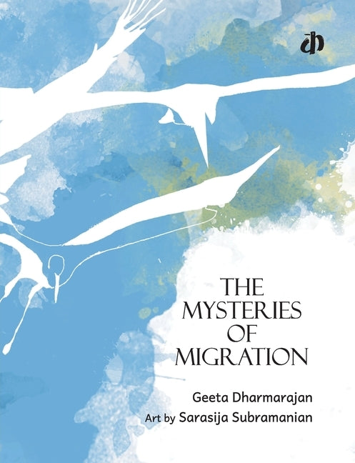 The Mysteries of Migration by Dharmarajan, Geeta
