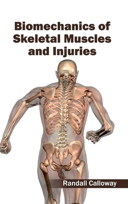 Biomechanics of Skeletal Muscles and Injuries by Calloway, Randall