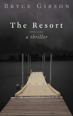 The Resort by Gibson, Bryce