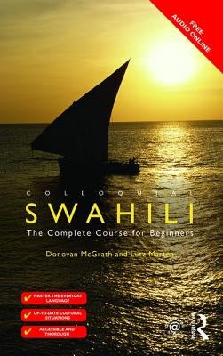 Colloquial Swahili: The Complete Course for Beginners by McGrath, Donovan