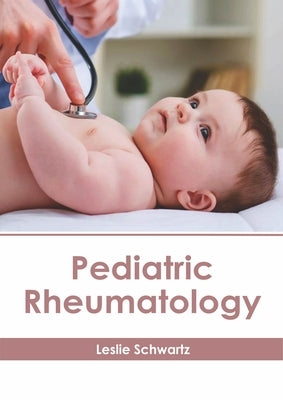 Pediatric Rheumatology by Schwartz, Leslie