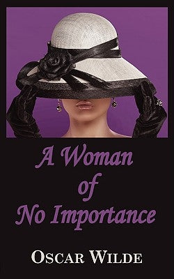 A Woman of No Importance by Wilde, Oscar