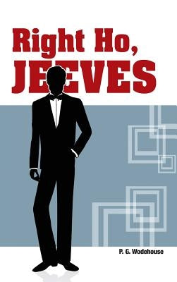 Right Ho, Jeeves by Wodehouse, P. G.