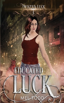 Educated Luck by Todd, Mel