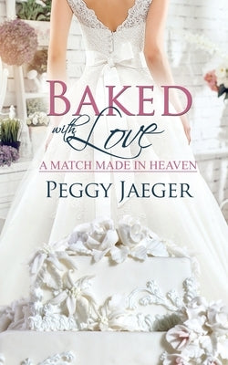 Baked with Love by Jaeger, Peggy