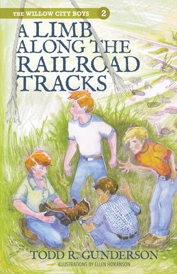 A Limb Along the Railroad Tracks by Gunderson, Todd R.