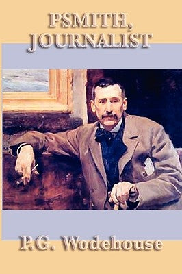Psmith, Journalist by Wodehouse, P. G.