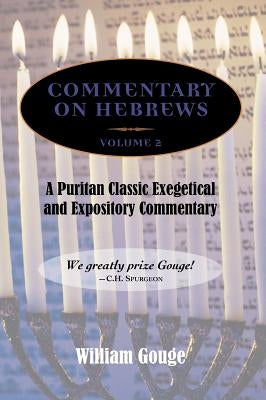 Commentary on Hebrews: Exegetical and Expository - Vol. 2 (8-13) by Gouge, William