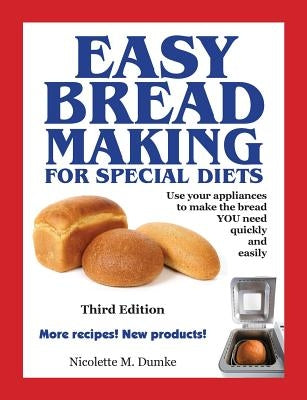 Easy Breadmaking for Special Diets, Third Edition by Dumke, Nicolette M.