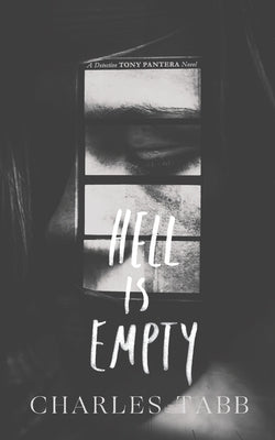 Hell is Empty: Book 1 of the Detective Tony Pantera Series by Tabb, Charles