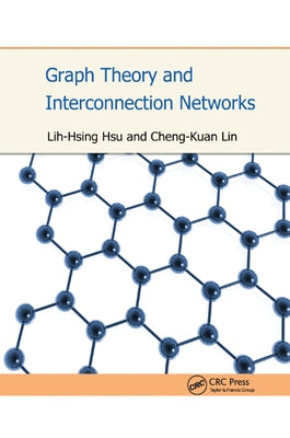 Graph Theory and Interconnection Networks by Hsu, Lih-Hsing