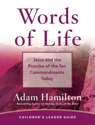 Words of Life Children's Leader Guide: Jesus and the Promise of the Ten Commandments Today by Hamilton, Adam