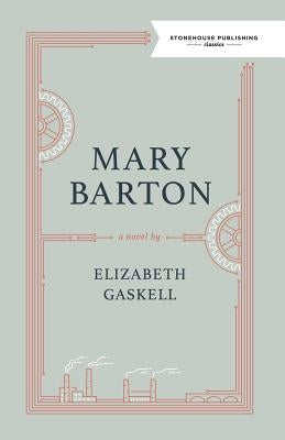Mary Barton by Gaskell, Elizabeth Cleghorn