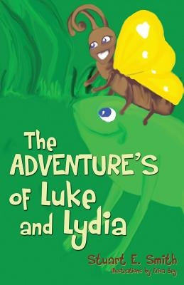 The Adventures of Luke and Lydia by Smith, Stuart E.