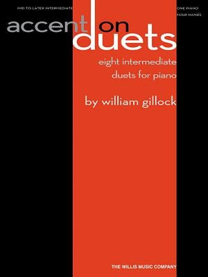 Accent on Duets: Mid to Later Intermediate Level/1 Piano, 4 Hands by Gillock, William