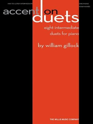 Accent on Duets: Mid to Later Intermediate Level/1 Piano, 4 Hands by Gillock, William