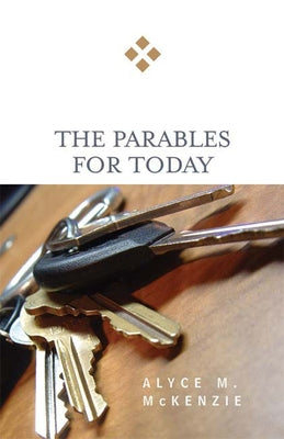 The Parables for Today by McKenzie, Alyce M.