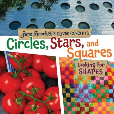 Circles, Stars, and Squares: Looking for Shapes by Brocket, Jane
