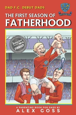 Dad FC - Debut Dads: The First Season of Fatherhood: A Parenting Book for Dads by Saelee, Chongchen