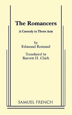 The Romancers by Rostand, Edmond