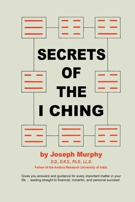 Secrets of the I Ching by Murphy, Joseph