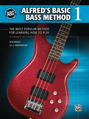 Alfred's Basic Bass Method, Bk 1: The Most Popular Method for Learning How to Play by Manus, Ron