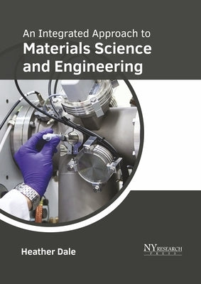 An Integrated Approach to Materials Science and Engineering by Dale, Heather