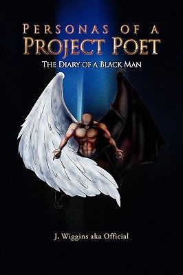 Personas of a Project Poet by Official, J. Wiggins Aka